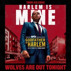 Godfather Of Harlem Ft. Snoh Aalegra - Wolves Are Out Tonight
